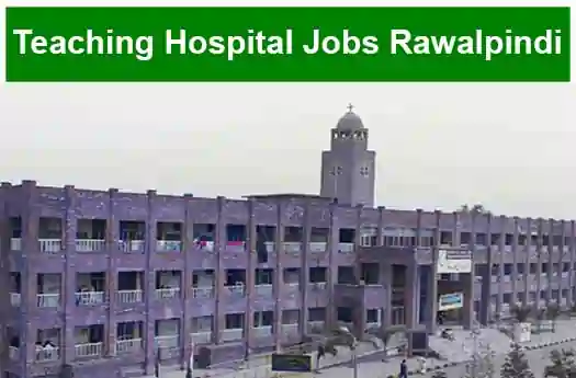 Teaching Hospital Jobs Rawalpindi
